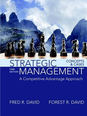 Strategic Management: A Competitive Advantage Approach, Concepts and Cases by David, Fred