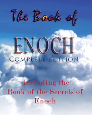 The Book Of Enoch, Complete Edition: Including The Book Of The Secrets Of Enoch by Anonymous