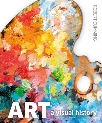 Art, Second Edition: A Visual History by Cumming, Robert