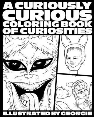 A Curiously Curious Coloring Book of Curiosities by Georgie