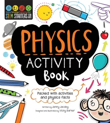 STEM Starters for Kids: Physics Activity Book: Packed with Activities and Physics Facts by Jacoby, Jenny