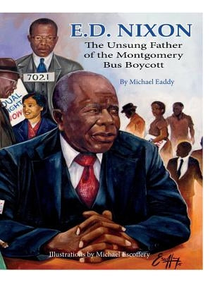 E.D. Nixon: The Unsung Father of The Montgomery Bus Boycott by Eaddy, Michael