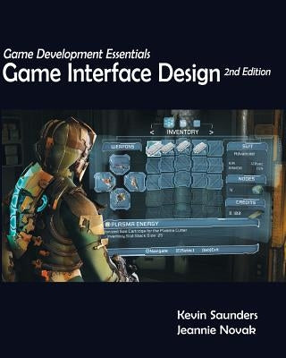 Game Development Essentials: Game Interface Design by Saunders, Kevin