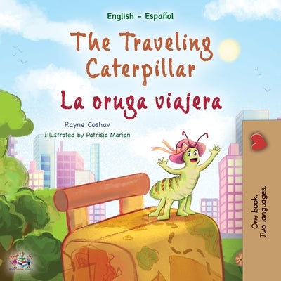 The Traveling Caterpillar (English Spanish Bilingual Children's Book) by Coshav, Rayne