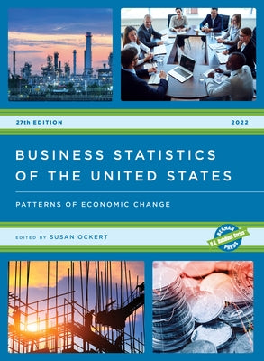 Business Statistics of the United States 2022: Patterns of Economic Change by Ockert, Susan