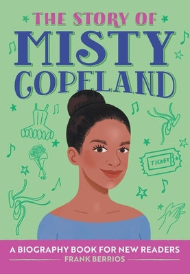 The Story of Misty Copeland: A Biography Book for New Readers by Berrios, Frank