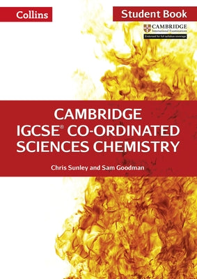 Cambridge Igcse(r) Co-Ordinated Sciences Chemistry: Student Book by Sunley, Chris