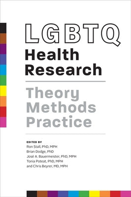 LGBTQ Health Research: Theory, Methods, Practice by Stall, Ron