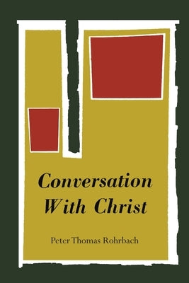 Conversation with Christ by Rohrbach, Peter Thomas