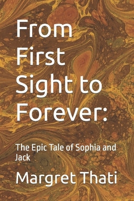 From First Sight to Forever: : The Epic Tale of Sophia and Jack by Thati, Margret