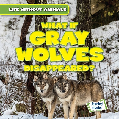 What If Gray Wolves Disappeared? by Ardely, Anthony