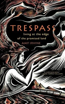 Trespass: Living at the Edge of the Promised Land by Irvine, Amy