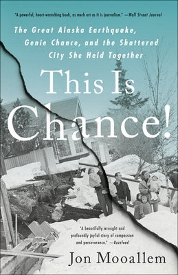 This Is Chance!: The Great Alaska Earthquake, Genie Chance, and the Shattered City She Held Together by Mooallem, Jon