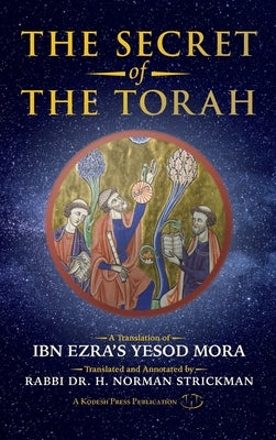 The Secret of the Torah: A Translation of Ibn Ezra's Yesod Mora by Ibn Ezra, Abraham