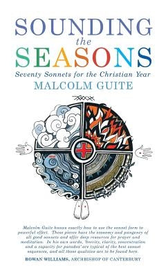 Sounding the Seasons: Seventy Sonnets for Christian Year by Guite, Malcolm
