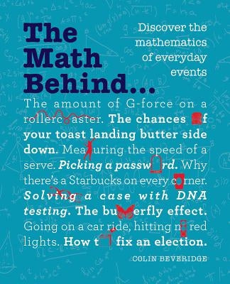 The Math Behind...: Discover the Mathematics of Everyday Events by Beveridge, Colin