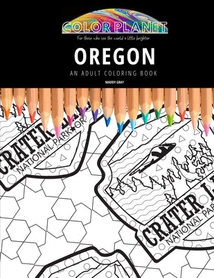 Oregon: AN ADULT COLORING BOOK: An Awesome Oregon Coloring Book For Adults by Gray, Maddy