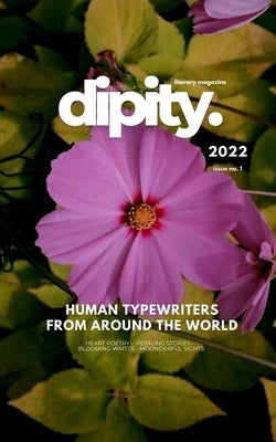 Dipity Literary Mag Issue #1 (Dipity Print): Poetry, Short Stories & Photography - October, 2022 - Softcover Economy Edition by Forrow, Vevna