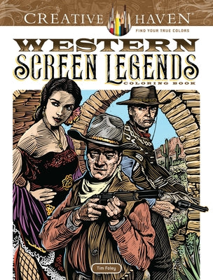 Creative Haven Western Screen Legends Coloring Book by Foley, Tim