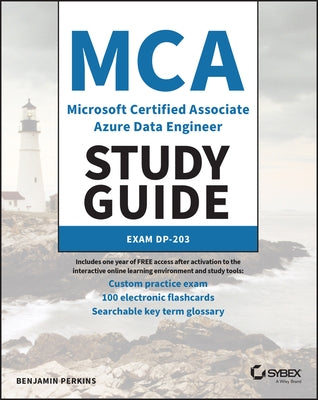 MCA Microsoft Certified Associate Azure Data Engineer Study Guide: Exam Dp-203 by Perkins, Benjamin