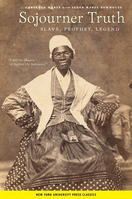 Sojourner Truth: Slave, Prophet, Legend by Mabee, Carleton