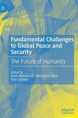Fundamental Challenges to Global Peace and Security: The Future of Humanity by Mahmoudi, Hoda