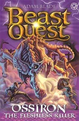 Beast Quest: Ossiron the Fleshless Killer: Series 28 Book 1 by Blade, Adam