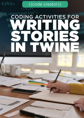 Coding Activities for Writing Stories in Twine by Rauf, Don