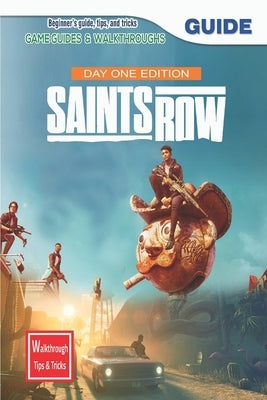 Saints Row Day 1 Edition: The Complete Guide & Walkthrough with Tips &Tricks by Philip M Ravn