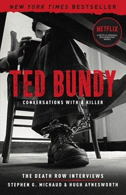 Ted Bundy: Conversations with a Killer: The Death Row Interviews Volume 1 by Michaud, Stephen G.