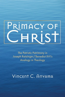 Primacy of Christ by Anyama, Vincent C.