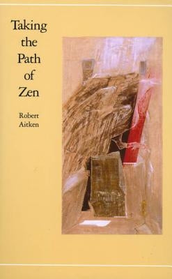 Taking the Path of Zen by Aitken, Robert