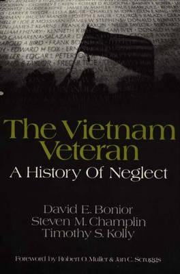 The Vietnam Veteran: A History of Neglect by Bonior, David