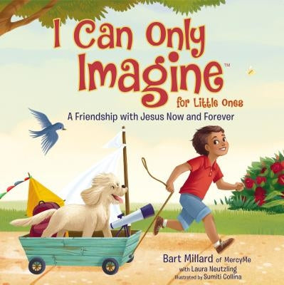 I Can Only Imagine for Little Ones: A Friendship with Jesus Now and Forever by Millard, Bart