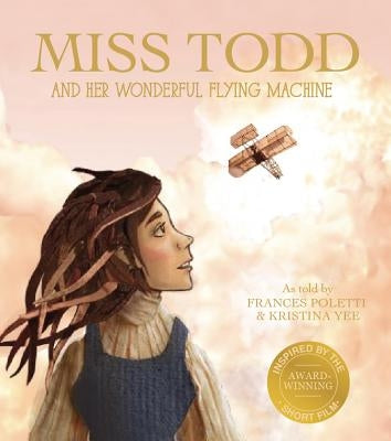 Miss Todd and Her Wonderful Flying Machine by Yee, Kristina