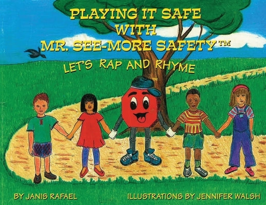 Playing It Safe With Mr. See-More Safety --- Let's Rap and Rhyme by Rafael, Janis P.