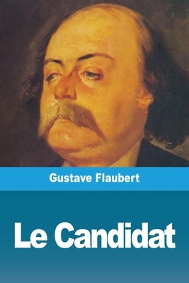 Le Candidat by Flaubert, Gustave