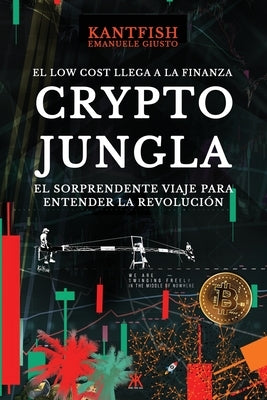 Crypto Jungla: El Low Cost Llega a la Finanza by Giusto Kantfish, Emanuele