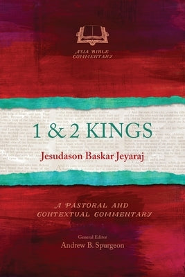 1 & 2 Kings: A Pastoral and Contextual Commentary by Jeyaraj, Jesudason Baskar