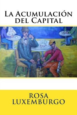 La Acumulacion del Capital by Hernandez B., Martin