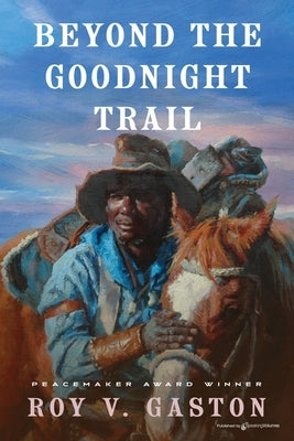 Beyond the Goodnight Trail by Gaston, Roy V.