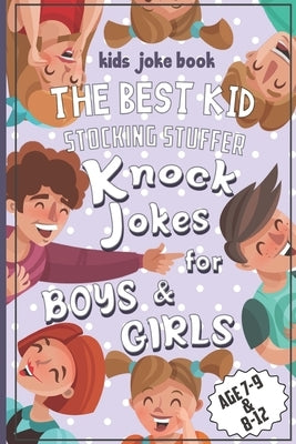 kids joke book THE BEST KID STOCKING STUFFER Knock Jokes for BOYS & GIRLS AGE 7-9 & 8-12: Riddles, Tongue Twisters, Knock-Knock jokes, and One liners by Kiloup, Lobet