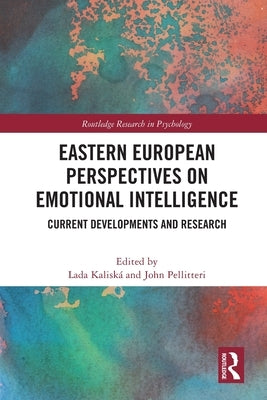 Eastern European Perspectives on Emotional Intelligence: Current Developments and Research by Kalisk&#225;, Lada