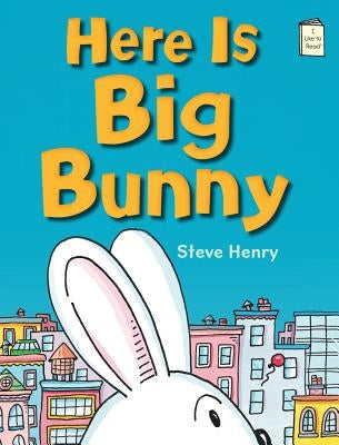 Here Is Big Bunny by Henry, Steve