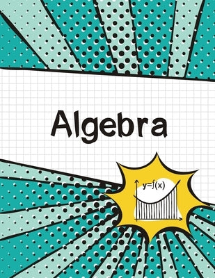 Algebra Graph Paper Notebook: (Large, 8.5x11) 100 Pages, 4 Squares per Inch, Math Graph Paper Composition Notebook for Students by Blank Classic