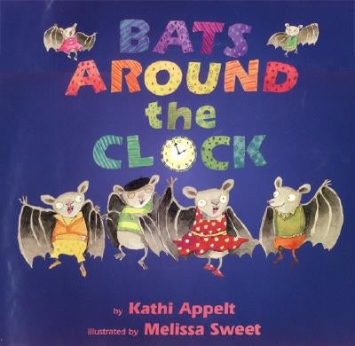 Bats Around the Clock by Appelt, Kathi