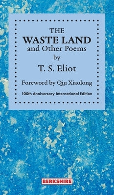 THE WASTE LAND and Other Poems: 100th Anniversary International Edition by Eliot, T. S.