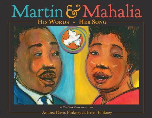 Martin & Mahalia: His Words, Her Song by Pinkney, Brian