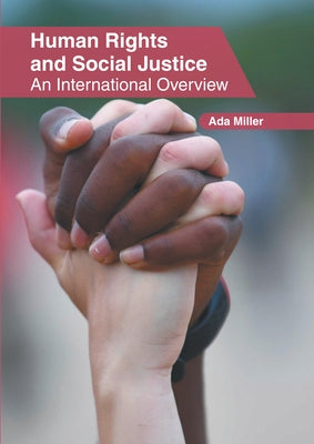 Human Rights and Social Justice: An International Overview by Miller, Ada