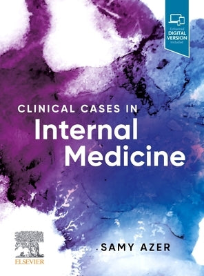Clinical Cases in Internal Medicine by Azer, Samy A.